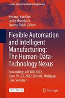 Flexible Automation and Intelligent Manufacturing: The Human-Data-Technology Nexus : Proceedings of FAIM 2022, June 19-23, 2022, Detroit, Michigan, USA