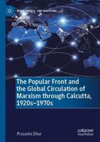 The Popular Front and the Global Circulation of Marxism Through Calcutta, 1920S-1970S