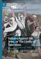 Voltaire Against the Jews, or, The Limits of Toleration