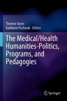 The Medical/health Humanities-Politics, Programs, and Pedagogies