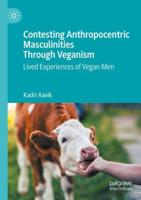 Contesting Anthropocentric Masculinities Through Veganism