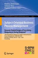 Subject-Oriented Business Process Management - Dynamic Digital Design of Everything - Designing or Being Designed?
