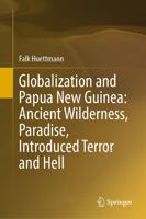 Globalization and Papua New Guinea Ancient Wilderness, Paradise, Introduced Terror and Hell
