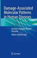 Damage-Associated Molecular Patterns in Human Diseases. Volume 3 Antigen-Related Disorders