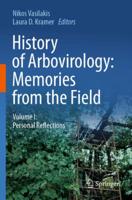 History of Arbovirology Volume I Personal Reflections