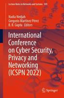 International Conference on Cyber Security, Privacy and Networking (ICSPN 2022)