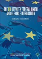 The EU Between Federal Union and Flexible Integration