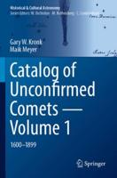 Catalog of Unconfirmed Comets. Volume 1 1600-1899