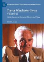 Trevor Winchester Swan. Volume II Contributions to Economic Theory and Policy