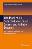 Handbook of II-VI Semiconductor-Based Sensors and Radiation Detectors. Vol. 3 Sensors, Biosensors and Radiation Detectors