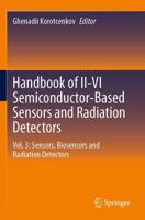 Handbook of II-VI Semiconductor-Based Sensors and Radiation Detectors. Volume 3 Sensors, Biosensors and Radiation Detectors