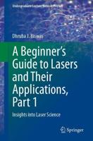 A Beginner's Guide to Lasers and Their Applications. Part 1 Insights Into Laser Science