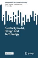 Creativity in Art, Design and Technology. SpringerBriefs on Cultural Computing