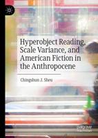 Hyperobject Reading, Scale Variance, and American Fiction in the Anthropocene