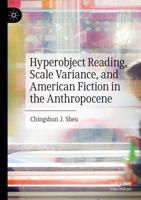 Hyperobject Reading, Scale Variance, and American Fiction in the Anthropocene