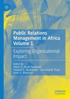 Public Relations Management in Africa. Volume 1 Exploring Organisational Impact