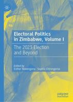 Electoral Politics in Zimbabwe. Volume 1 The 2023 Election and Beyond
