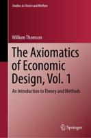 The Axiomatics of Economic Design Volume 1