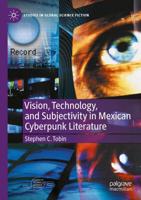 Vision, Technology, and Subjectivity in Mexican Cyberpunk Literature