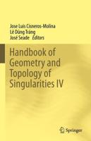 Handbook of Geometry and Topology of Singularities. IV