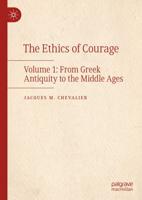 The Ethics of Courage. Vol. 1 From Greek Antiquity to the Middle Ages