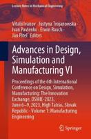 Advances in Design, Simulation and Manufacturing VI Vol. 1 Manufacturing Engineering