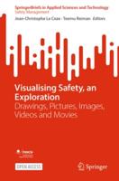 Visualising Safety, an Exploration SpringerBriefs in Safety Management