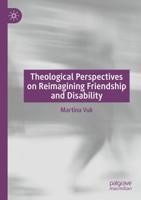 Theological Perspectives on Reimagining Friendship and Disability