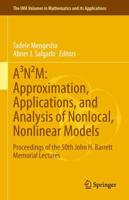 A3N2M - Approximation, Applications, and Analysis of Nonlocal, Nonlinear Models