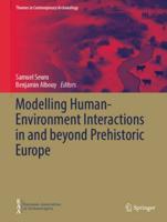 Modelling Human-Environment Interactions in and Beyond Prehistoric Europe