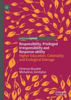 Privileged Irresponsibility, Responsibility and Response-Ability in Contemporary Times
