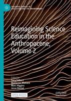 Reimagining Science Education in the Anthropocene. Volume 2