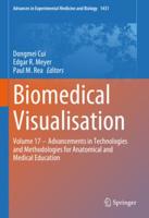 Biomedical Visualisation. Volume 17 Advancements in Technologies and Methodologies for Anatomical and Medical Education
