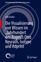 Die Visualisierung Von Wissen Im „Jahrhundert Des Auges": Otto Neurath, Isotype Und Adprint