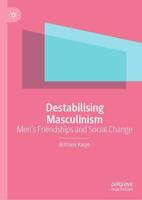 Destabilising Masculinism