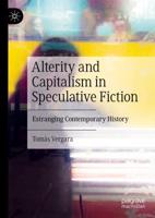 Alterity and Capitalism in Speculative Fiction