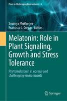 Melatonin - Role in Plant Signaling, Growth and Stress Tolerance