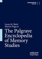 The Palgrave Encyclopedia of Memory Studies