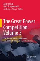 The Great Power Competition. Volume 5 The Russian Invasion of Ukraine and Implications for the Central Region