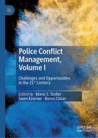 Police Conflict Management. Volume I Challenges and Opportunities in the 21st Century