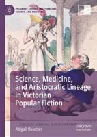 Science, Medicine, and Aristocratic Lineage in Victorian Popular Fiction
