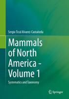Mammals of North America. Volume 1 Systematics and Taxonomy