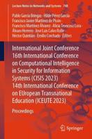 International Joint Conference 16th International Conference on Computational Intelligence in Security for Information Systems (CISIS 2023) 14th International Conference on European Transnational Education (ICEUTE 2023)