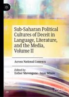 Sub-Saharan Political Cultures of Deceit in Language, Literature, and the Media. Volume II Across National Contexts