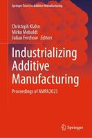 Industrializing Additive Manufacturing