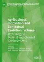 Agribusiness Innovation and Contextual Evolution. Volume II Technological, Societal and Channel Advancements