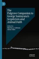 The Palgrave Companion to George Santayana's Scepticism and Animal Faith