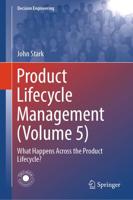Product Lifecycle Management. Vol. 5 What Happens Across the Product Lifecycle?