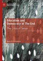 Education and Democracy at the End