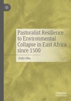 Pastoralist Resilience to Environmental Collapse in East Africa Since 1500
